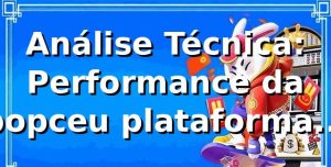 Análise Técnica: Performance da popceu plataforma em 2026 📊